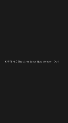 Tampilan Antarmuka Aplikasi Kapten89 Situs Slot Bonus New Member 100 - 4
