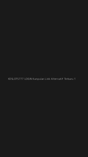 Tampilan Antarmuka Aplikasi Kdslots777 Login Kumpulan Link Alternatif Terbaru - 1