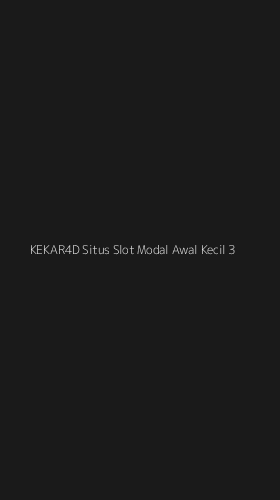 Tampilan Antarmuka Aplikasi Kekar4d Situs Slot Modal Awal Kecil - 3