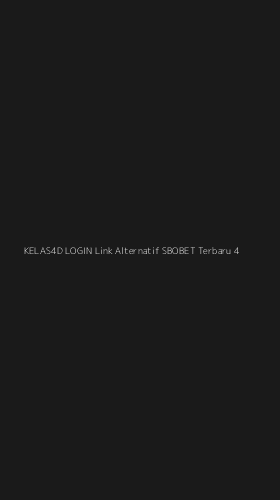 Tampilan Antarmuka Aplikasi Kelas4d Login Link Alternatif Sbobet Terbaru - 4