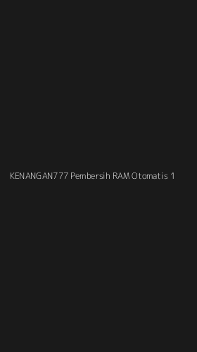 Tampilan Antarmuka Aplikasi Kenangan777 Pembersih Ram Otomatis - 1