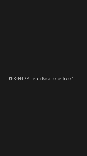 Tampilan Antarmuka Aplikasi Keren4d Aplikasi Baca Komik Indo - 4