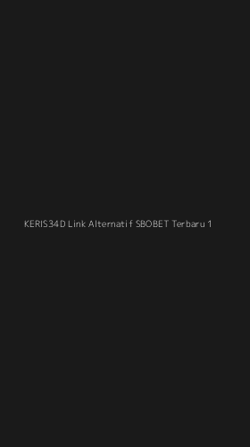 Tampilan Antarmuka Aplikasi Keris34d Link Alternatif Sbobet Terbaru - 1