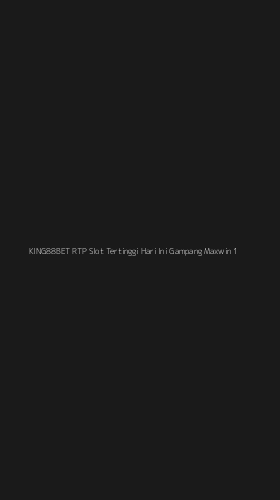 Tampilan Antarmuka Aplikasi King88bet Rtp Slot Tertinggi Hari Ini Gampang Maxwin - 1
