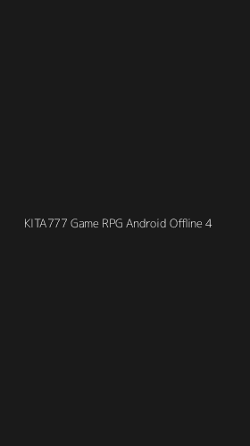 Tampilan Antarmuka Aplikasi Kita777 Game Rpg Android Offline - 4
