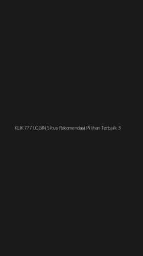 Tampilan Antarmuka Aplikasi Klik777 Login Situs Rekomendasi Pilihan Terbaik - 3