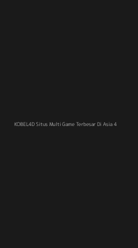Tampilan Antarmuka Aplikasi Kobel4d Situs Multi Game Terbesar Di Asia - 4