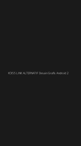 Tampilan Antarmuka Aplikasi Koi55 Link Alternatif Desain Grafis Android - 2