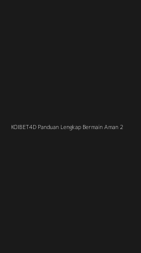 Tampilan Antarmuka Aplikasi Koibet4d Panduan Lengkap Bermain Aman - 2