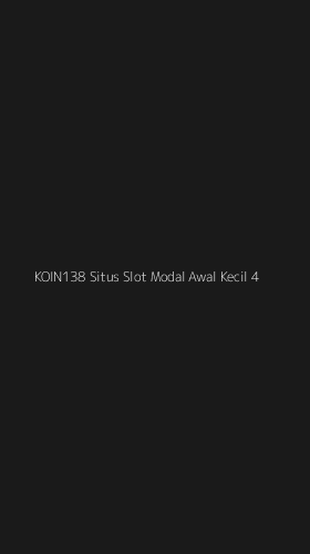 Tampilan Antarmuka Aplikasi Koin138 Situs Slot Modal Awal Kecil - 4