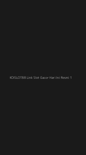 Tampilan Antarmuka Aplikasi Koislot88 Link Slot Gacor Hari Ini Resmi - 1