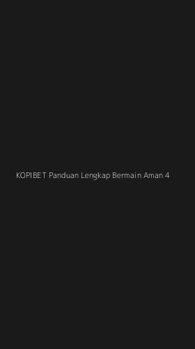 Tampilan Antarmuka Aplikasi Kopibet Panduan Lengkap Bermain Aman - 4