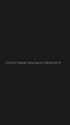 Tampilan Antarmuka Aplikasi Kyoslot Bandar Bola Deposit Dana Ovo - 4