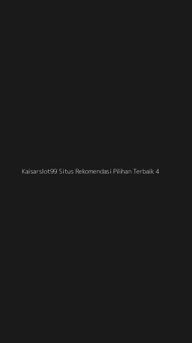 Tampilan Antarmuka Aplikasi Kaisarslot99 Situs Rekomendasi Pilihan Terbaik - 4