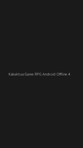 Tampilan Antarmuka Aplikasi Kakaktua Game Rpg Android Offline - 4
