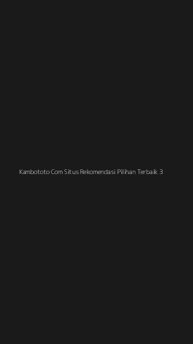 Tampilan Antarmuka Aplikasi Kambototo Com Situs Rekomendasi Pilihan Terbaik - 3