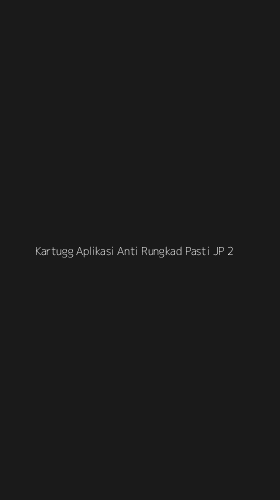 Tampilan Antarmuka Aplikasi Kartugg Aplikasi Anti Rungkad Pasti Jp - 2