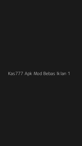 Tampilan Antarmuka Aplikasi Kas777 Apk Mod Bebas Iklan - 1