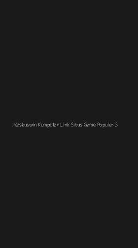 Tampilan Antarmuka Aplikasi Kaskuswin Kumpulan Link Situs Game Populer - 3