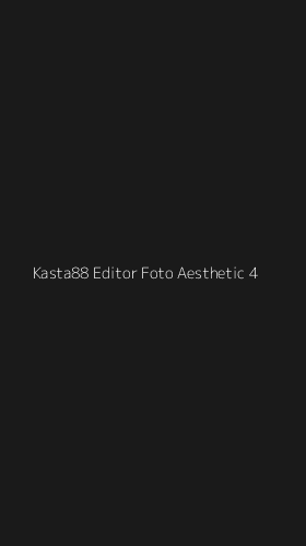 Tampilan Antarmuka Aplikasi Kasta88 Editor Foto Aesthetic - 4