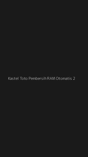 Tampilan Antarmuka Aplikasi Kastel Toto Pembersih Ram Otomatis - 2