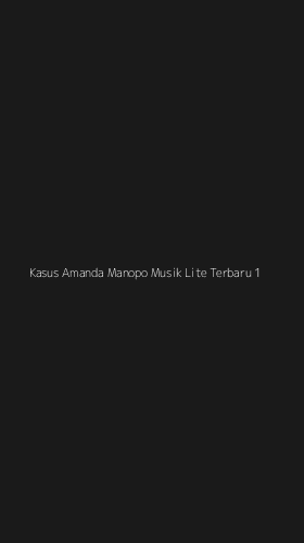 Tampilan Antarmuka Aplikasi Kasus Amanda Manopo Musik Lite Terbaru - 1