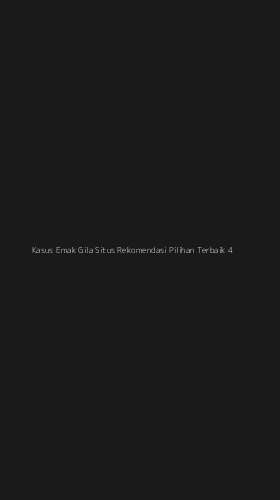 Tampilan Antarmuka Aplikasi Kasus Emak Gila Situs Rekomendasi Pilihan Terbaik - 4