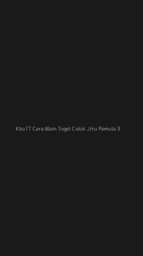 Tampilan Antarmuka Aplikasi Kbo77 Cara Main Togel Colok Jitu Pemula - 3