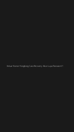 Tampilan Antarmuka Aplikasi Keluar Nomor Hongkong Cara Recovery Akun Lupa Password - 1