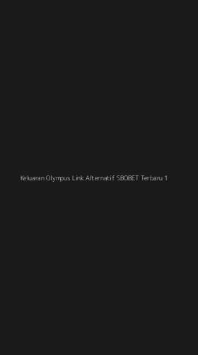 Tampilan Antarmuka Aplikasi Keluaran Olympus Link Alternatif Sbobet Terbaru - 1