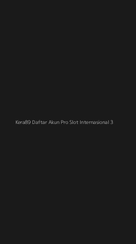 Tampilan Antarmuka Aplikasi Kera89 Daftar Akun Pro Slot Internasional - 3