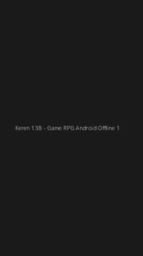 Tampilan Antarmuka Aplikasi Keren 138 - Game RPG Android Offline - 1