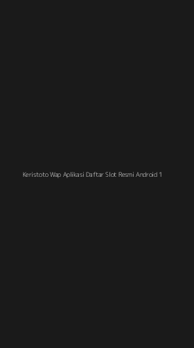 Tampilan Antarmuka Aplikasi Keristoto Wap Aplikasi Daftar Slot Resmi Android - 1