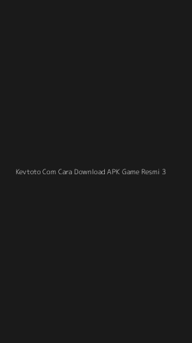 Tampilan Antarmuka Aplikasi Kevtoto Com Cara Download Apk Game Resmi - 3