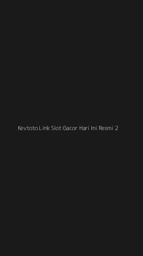 Tampilan Antarmuka Aplikasi Kevtoto Link Slot Gacor Hari Ini Resmi - 2