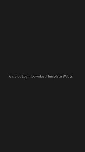 Tampilan Antarmuka Aplikasi Kfc Slot Login Download Template Web - 2
