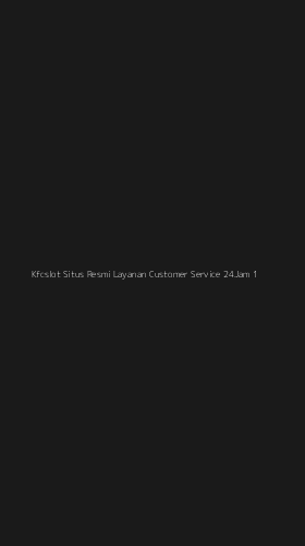 Tampilan Antarmuka Aplikasi Kfcslot Situs Resmi Layanan Customer Service 24jam - 1