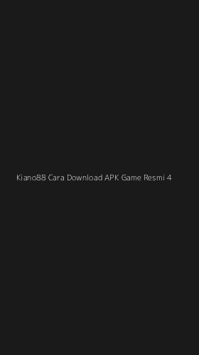 Tampilan Antarmuka Aplikasi Kiano88 Cara Download Apk Game Resmi - 4