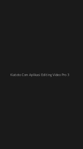 Tampilan Antarmuka Aplikasi Kiatoto Com Aplikasi Editing Video Pro - 3