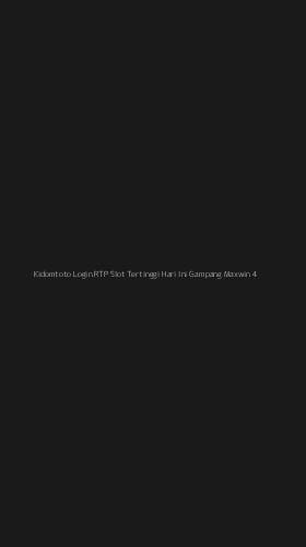 Tampilan Antarmuka Aplikasi Kidomtoto Login Rtp Slot Tertinggi Hari Ini Gampang Maxwin - 4