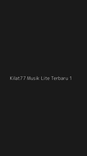 Tampilan Antarmuka Aplikasi Kilat77 Musik Lite Terbaru - 1