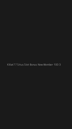 Tampilan Antarmuka Aplikasi Killat77 Situs Slot Bonus New Member 100 - 3