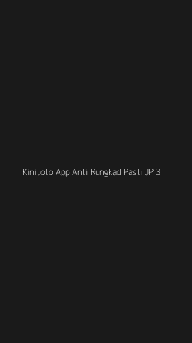 Tampilan Antarmuka Aplikasi Kinitoto App Anti Rungkad Pasti Jp - 3