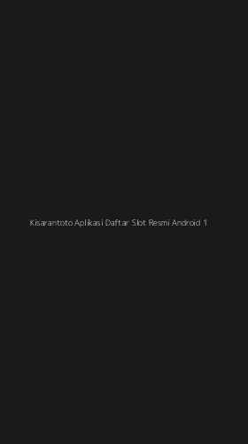 Tampilan Antarmuka Aplikasi Kisarantoto Aplikasi Daftar Slot Resmi Android - 1