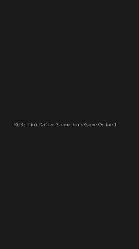 Tampilan Antarmuka Aplikasi Kit4d Link Daftar Semua Jenis Game Online - 1