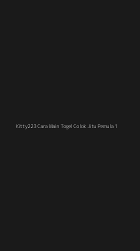 Tampilan Antarmuka Aplikasi Kitty223 Cara Main Togel Colok Jitu Pemula - 1