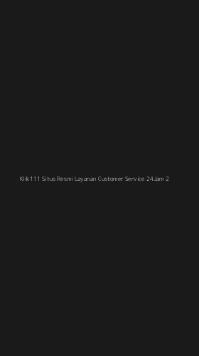 Tampilan Antarmuka Aplikasi Klik111 Situs Resmi Layanan Customer Service 24jam - 2