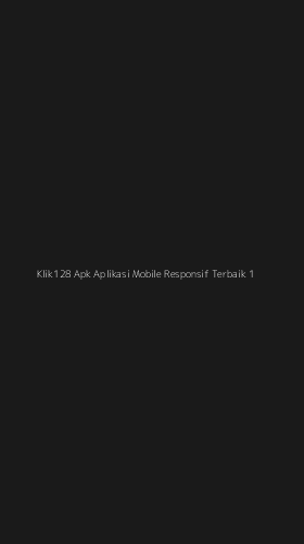 Tampilan Antarmuka Aplikasi Klik128 Apk Aplikasi Mobile Responsif Terbaik - 1