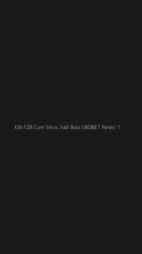 Tampilan Antarmuka Aplikasi Klik128 Com Situs Judi Bola Sbobet Resmi - 1