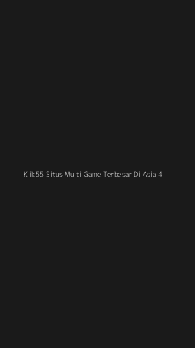 Tampilan Antarmuka Aplikasi Klik55 Situs Multi Game Terbesar Di Asia - 4